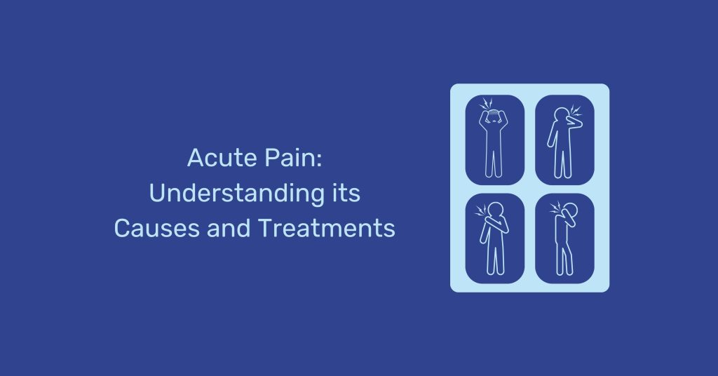 What is Acute Pain? How Is It Different from Chronic Pain?