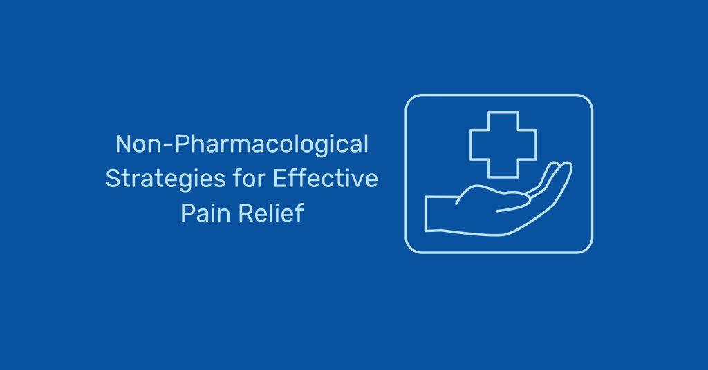 Non-Pharmacological Strategies for Effective Pain Relief: A Game-Changer