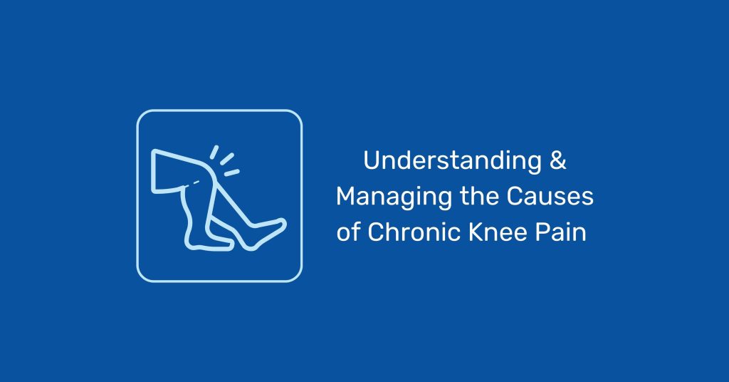 Understanding & Managing the Causes of Chronic Knee Pain Without Surgery