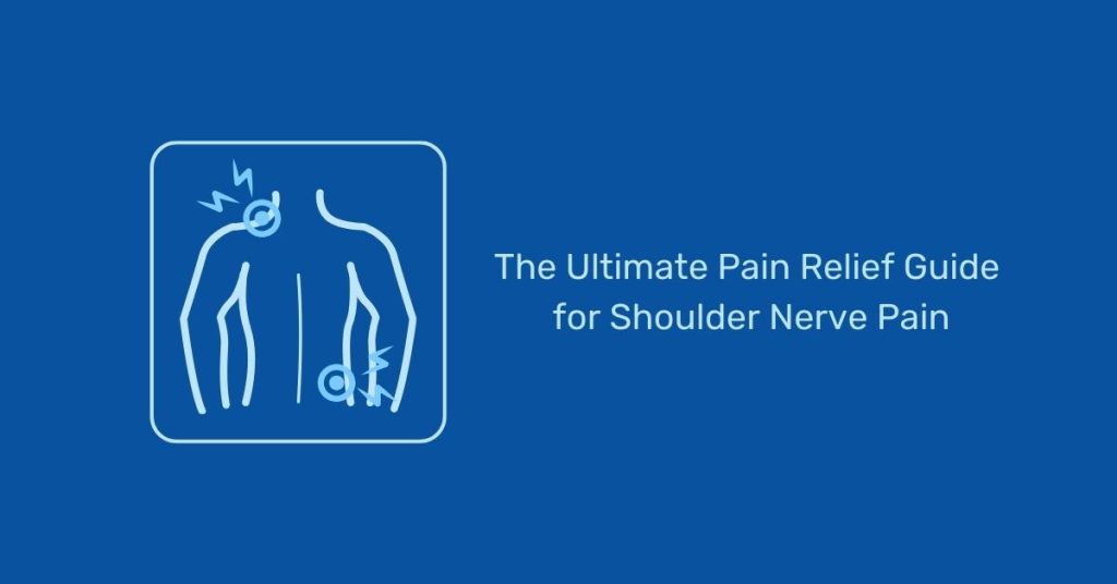 Understanding Shoulder Nerve Pain: Causes, Symptoms, and Treatment Options